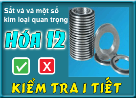 Kiểm tra chương: Sắt và và một số kim loại quan trọng