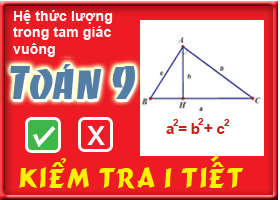 Kiểm tra chương: Hệ thức lượng trong tam giác vuông