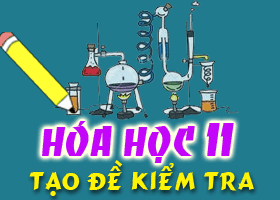 Tạo đề kiểm tra nhanh Hóa học 11