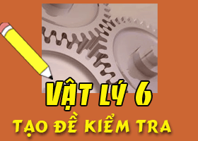 Tạo đề kiểm tra nhanh Vật lý 6