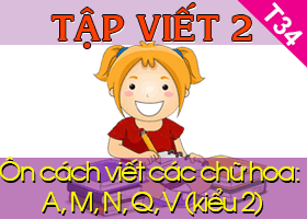 Ôn cách viết các chữ hoa: A, M, N, Q, V (kiểu 2)